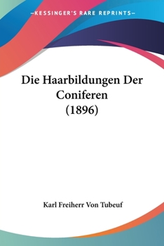 Paperback Die Haarbildungen Der Coniferen (1896) [German] Book
