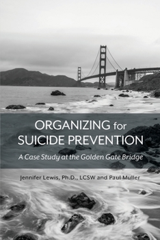 Paperback Organizing for Suicide Prevention: A Case Study at the Golden Gate Bridge Book