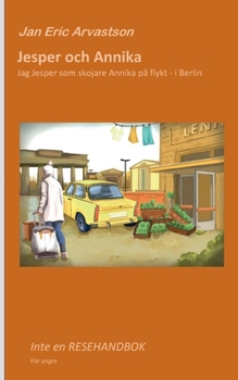 Paperback Jesper and Annika: Jag Jesper som skojare Annika på flykt - i Berlin [Swedish] Book