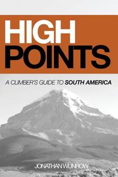 High Points: A Climber's Guide to South America, Part I