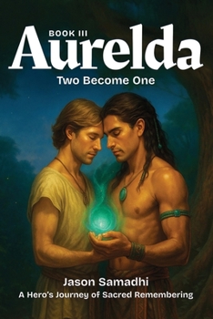 Paperback The Aurelda Chronicles, Two Become One, Book 3: A Maya-Inspired, Mythic Queer Fantasy Series Book