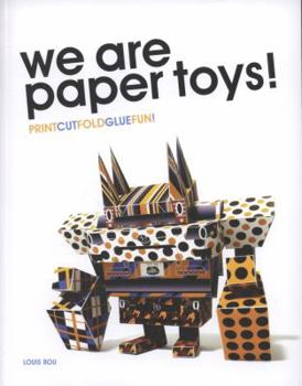 Paperback We Are Paper Toys: Print-Cut-Fold-Glue-Fun [With CDROM] Book