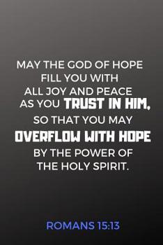 Paperback Romans 15: 13 Journal, Overflow With Hope: Christian notebook, gift idea for Christian graduates, Christian youth, Youth groups, Book