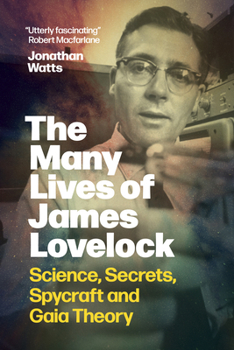 Science, Secrets and Gaia Theory: The Many Lives of James Lovelock