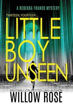 Thirteen, Fourteen... Little Boy Unseen - Book #7 of the Rebekka Franck
