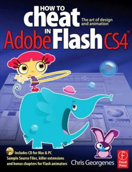 Paperback How to Cheat in Adobe Flash Cs4: The Art of Design and Animation [With CDROM] Book