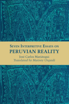 Paperback Seven Interpretive Essays on Peruvian Reality Book