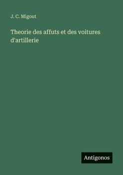 Paperback Theorie des affuts et des voitures d'artillerie [French] Book