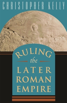 Ruling the Later Roman Empire - Book  of the Revealing Antiquity