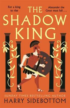 Paperback The Shadow King: The brand new 2023 historical epic about Alexander The Great from the Sunday Times bestseller Book