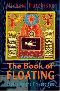 Paperback The Book of Floating: Exploring the Private Sea Book