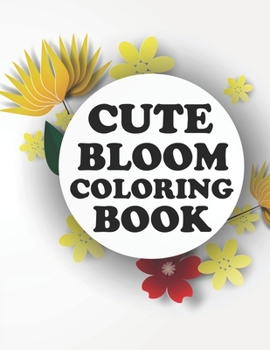 Paperback Cute Bloom Coloring Book: Bloom Coloring Book For Toddlers Book