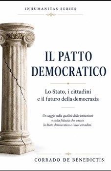 IL PATTO DEMOCRATICO: Stato, i cittadini e il futuro della democrazia (INHUMANITAS) (Italian Edition)