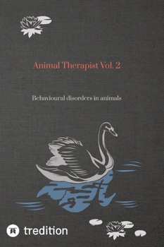 Hardcover Animal Therapist Vol. 2: Behavioural disorders in animals Book