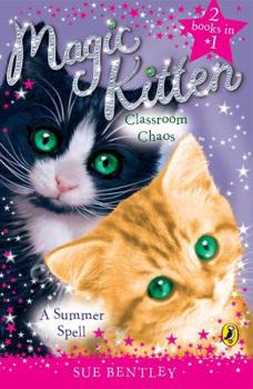 A summer spell ; and, Classroom chaos - Book  of the Magic Kitten