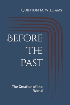 Before The Past: The Creation of the World