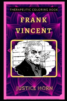 Frank Vincent Therapeutic Coloring Book: Fun, Easy, and Relaxing Coloring Pages for Everyone (Frank Vincent Therapeutic Coloring Books)