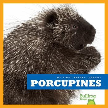 Porcupines - Book  of the My First Animal Library