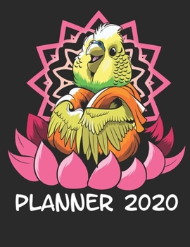 Planner 2020: Planner Weekly and Monthly for 2020 Calendar Business Planners Organizer For To do list 8,5“ x 11“ with Budgie Budgerigar Bird Parrot ... Yoga Buddhism Zen Chakra Faith Yin Yang