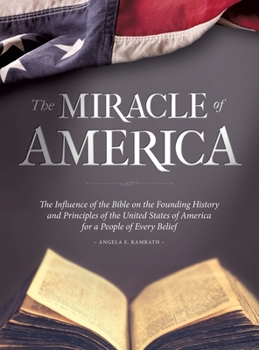 Hardcover The Miracle of America: The Influence of the Bible on the Founding History & Principles of the United States for a People of Every Belief (3rd Book