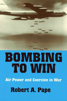 Paperback Bombing to Win: Air Power and Coercion in War Book