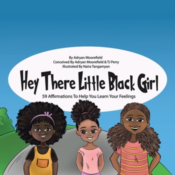 Paperback Hey There Little Black Girl: 59 Affirmations to Help You Learn Your Feelings Book