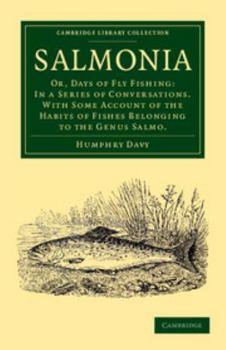 Paperback Salmonia: Or, Days of Fly Fishing: In a Series of Conversations. with Some Account of the Habits of Fishes Belonging to the Genu Book