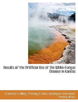 Paperback Results of the Artificial Use of the White-Fungus Disease in Kansas Book