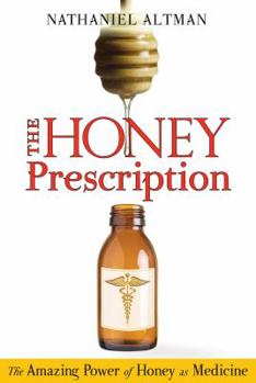 Paperback The Honey Prescription: The Amazing Power of Honey as Medicine Book