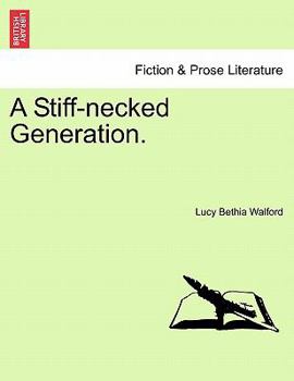 A Stiff-necked Generation. VOL. I