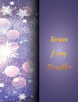 Paperback Rrecipes for my Daughter: recipe keepsake book to my daughter, Blank Fill In Cookbook Recipe Journal with glossy cover Book