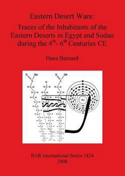 Paperback Eastern Desert Ware: Traces of the Inhabitants of the Eastern Deserts in Egypt and Sudan during the 4th- 6th Centuries CE Book