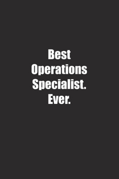 Best Operations Specialist. Ever.: Lined notebook