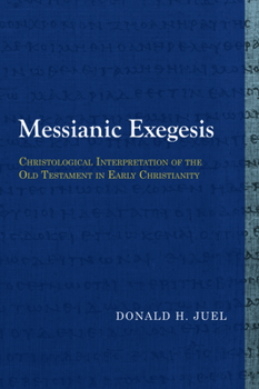 Paperback Messianic Exegesis: Christological Interpretation of the Old Testament in Early Christianity Book