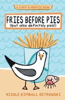 Paperback Fries Before Pies (but also definitely pies!): A Gary and Hermie Book