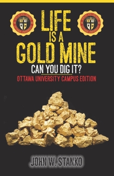 Paperback Life is a Gold Mine: Can You Dig It? Ottawa University Campus Edition Book