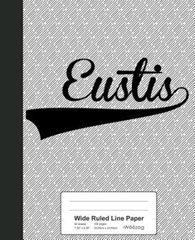 Paperback Wide Ruled Line Paper: EUSTIS Notebook Book