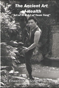 The Ancient Art of Health: Art of Ki & Art of Yeum Yang