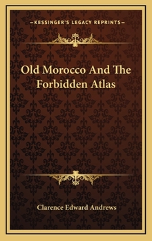 Hardcover Old Morocco And The Forbidden Atlas Book