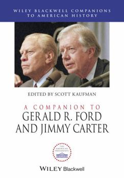 Hardcover A Companion to Gerald R. Ford and Jimmy Carter Book