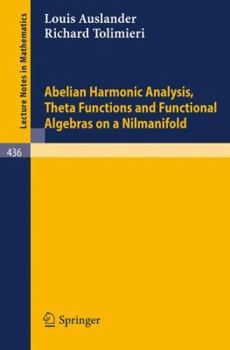 Paperback Abelian Harmonic Analysis, Theta Functions and Functional Algebras on a Nilmanifold Book