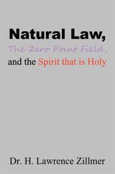 Paperback Natural Law, The Zero Point Field, and the Spirit that is Holy Book