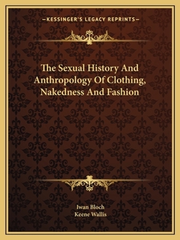 Paperback The Sexual History And Anthropology Of Clothing, Nakedness And Fashion Book