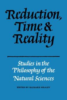 Paperback Reduction, Time and Reality: Studies in the Philosophy of the Natural Sciences Book