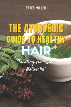 Paperback The Ayurvedic Guide to Healthy Hair: Treating Hair Loss Naturally Book