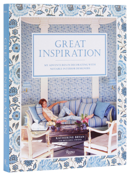 Hardcover Great Inspiration: My Adventures in Decorating with Notable Interior Designers Book