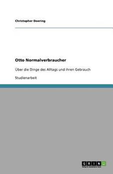 Paperback Otto Normalverbraucher: Über die Dinge des Alltags und ihren Gebrauch [German] Book