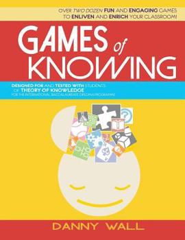 Paperback Games of Knowing: Games and Activities for the TOK Classroom Book