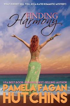 Paperback Finding Harmony (What Doesn't Kill You, #3): A Katie Romantic Mystery: Book