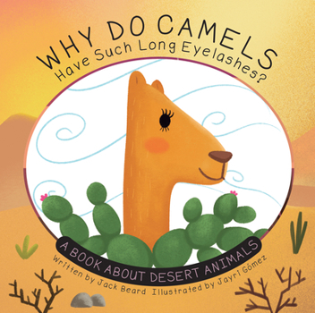 Paperback Why Do Camels Have Such Long Eyelashes?: A Book about Desert Animals Book